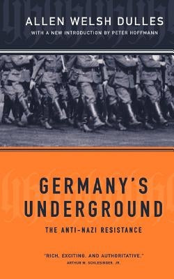 Germany's Underground by Dulles, Allen Welsh