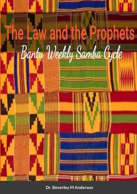 The Law and the Prophets: Weekly Samba Cycle by Anderson, Beverley