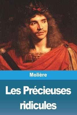 Les Précieuses ridicules by Moli&#195;&#168;re