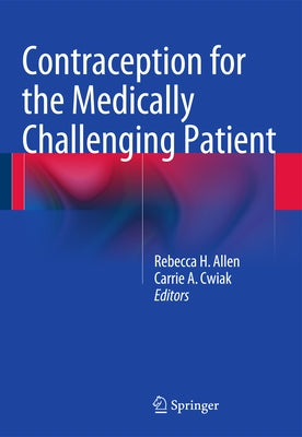 Contraception for the Medically Challenging Patient by Allen, Rebecca H.