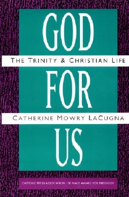 God for Us: The Trinity and Christian Life by Lacugna, Catherine M.