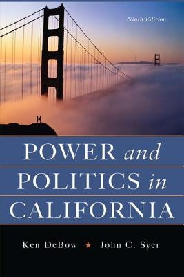 Power and Politics in California by Debow, Ken