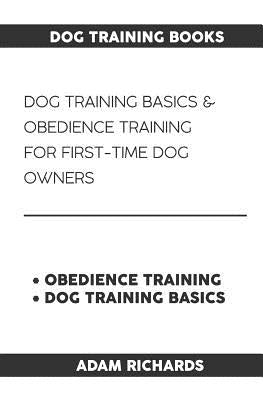 Dog Training Books: Dog Training Basics & Obedience Training for First-Time Dog Owners by Books, Vivaco