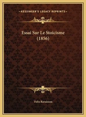 Essai Sur Le Stoicisme (1856) by Ravaisson, Felix