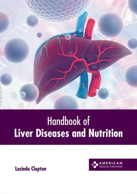 Handbook of Liver Diseases and Nutrition by Clopton, Lucinda