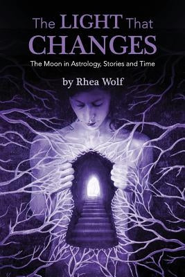 The Light That Changes: The Moon in Astrology, Stories and Time by Galluzzo, Andrea