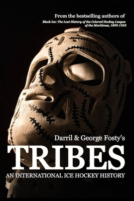 Tribes: An International Hockey History by Fosty, George