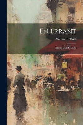 En Errant: Proses D'un Solitaire by Rollinat, Maurice