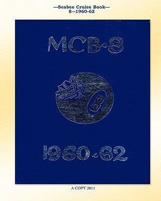 Seabee Cruise Book 8-1960-1962 by Bingham, Kenneth E.