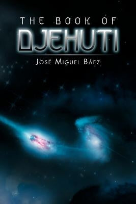 The Book of Djehuti by B. Ez, Jos Miguel