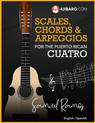 Scales, Chords & Arpeggios for the Puerto Rican Cuatro: Samuel Ramos by Ramos, Samuel