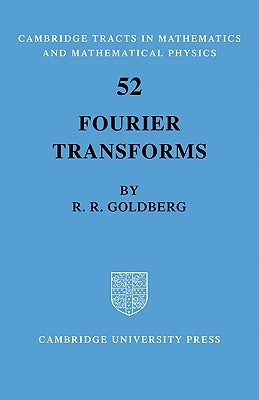 Fourier Transforms by Goldberg, Richard R.