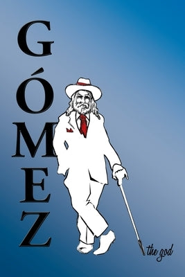 Gomez the God by Loweree, Mark D.