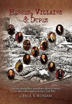 Heroes, Villains & Dupes by Ronan, Paul E.