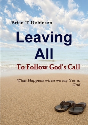 Leaving All To Follow God's Call by Robinson, Brian