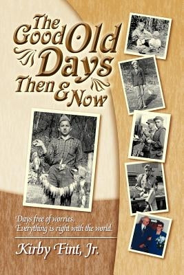 The Good Old Days Then & Now by Fint, Kirby