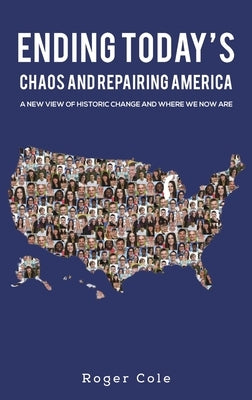 Ending Today's Chaos And Repairing America by Cole, Roger