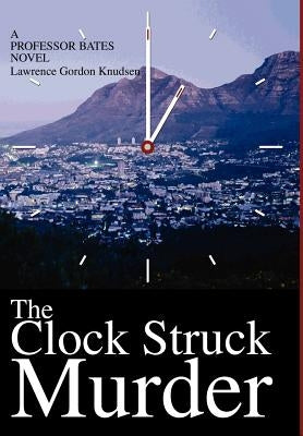 The Clock Struck Murder: A Professor Bates Novel by Knudsen, Lawrence Gordon