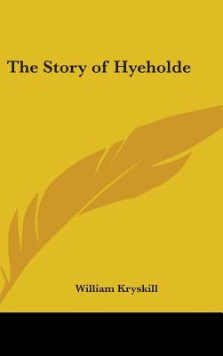 The Story of Hyeholde by Kryskill, William