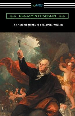 The Autobiography of Benjamin Franklin (with an Introduction by Henry Ketcham) by Franklin, Benjamin