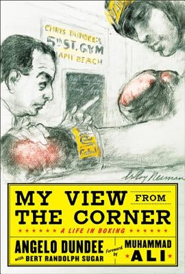 My View from the Corner: A Life in Boxing by Dundee, Angelo