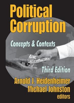Political Corruption: Concepts and Contexts by Heidenheimer, Arnold J.