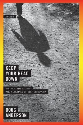 Keep Your Head Down: A Memoir by Anderson, Doug