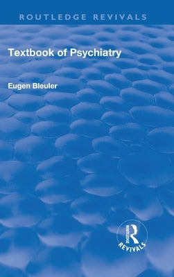 Revival: Textbook of Psychiatry (1924) by Bleuler, Eugen