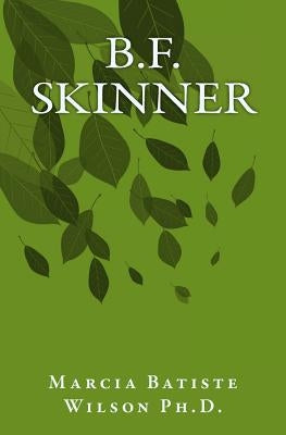 B.F. Skinner by Wilson, Marcia Batiste Smith