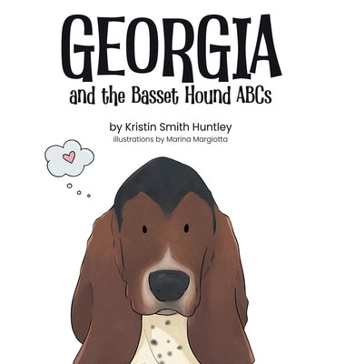 Georgia and the Basset Hound ABCs by Huntley, Kristin Smith
