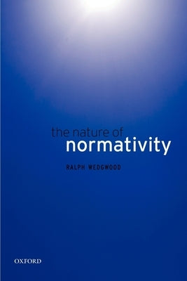 The Nature of Normativity by Wedgwood, Ralph