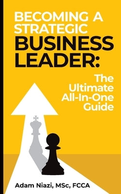 Becoming A Strategic Business Leader by Niazi, Adam