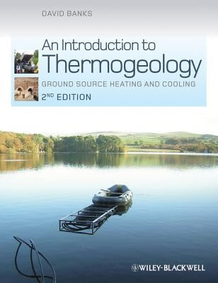 An Introduction to Thermogeology by Banks, David