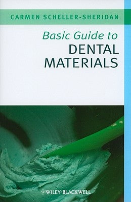 Basic Guide to Dental Materials by Scheller-Sheridan, Carmen