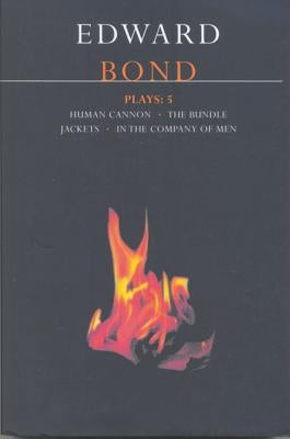 Bond Plays: 5: The Bundle; Human Cannon; Jackets; In the Company of Men by Bond, Edward