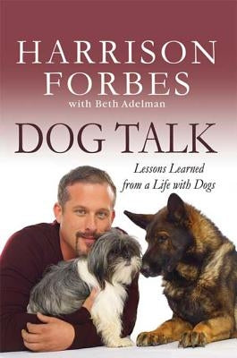 Dog Talk: Lessons Learned from a Life with Dogs by Forbes, Harrison