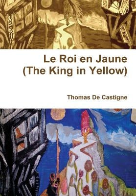Le Roi en Jaune (The King in Yellow) by De Castigne, Thomas