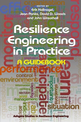 Resilience Engineering in Practice: A Guidebook by PariÃ¨s, Jean