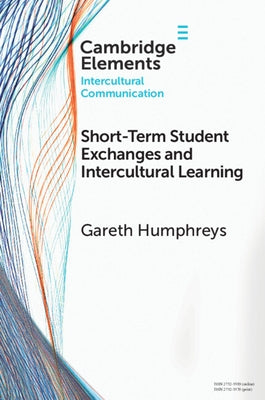Short-Term Student Exchanges and Intercultural Learning by Humphreys, Gareth