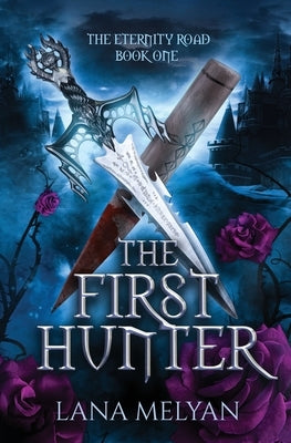 The First Hunter (The Eternity Road Book 1) by Melyan, Lana