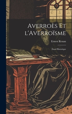 Averroès et l'Averroïsme: Essai Historique by Renan, Ernest