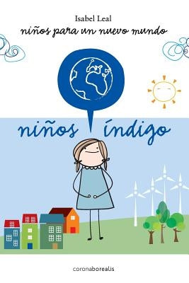 Ninos Indigo: Niños para un nuevo mundo by Leal, Isabel