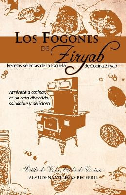Los Fogones de Ziryab: Recetas Selectas de La Escuela de Cocina Ziryab by Becerril, Almudena Villegas