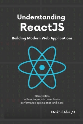 Understanding ReactJS: Building Modern Web Applications by Ahir, Nikhil