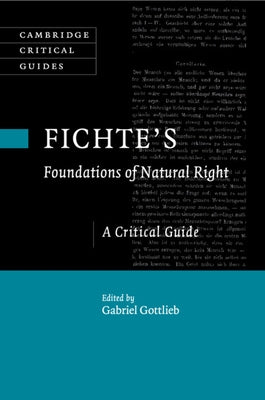 Fichte's Foundations of Natural Right by Gottlieb, Gabriel