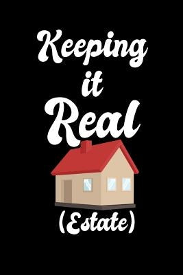 Keeping It Real Estate: 120 Pages I 6x9 I Music Sheet I Funny Salesperson, Agent & Montage Gifts by Notebooks, Funny
