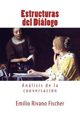 Estructuras del Diálogo: Análisis de la conversación by Rivano Fischer, Emilio