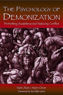 The Psychology of Demonization: Promoting Acceptance and Reducing Conflict by Alon, Nahi