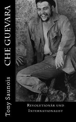 Che Guevara: Revolutionär und Internationalist by Saunois, Tony