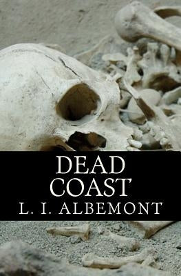 Dead Coast: A Novel of The Living Dead by Albemont, L. I.